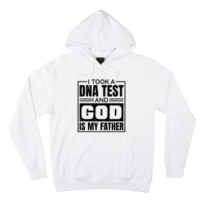 I Took A Dna Test And God Is My Father Christianity Quote Hoodie