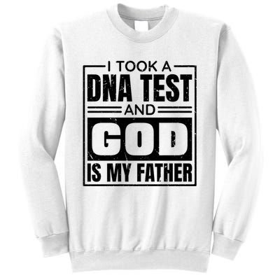 I Took A Dna Test And God Is My Father Christianity Quote Sweatshirt