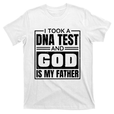 I Took A Dna Test And God Is My Father Christianity Quote T-Shirt