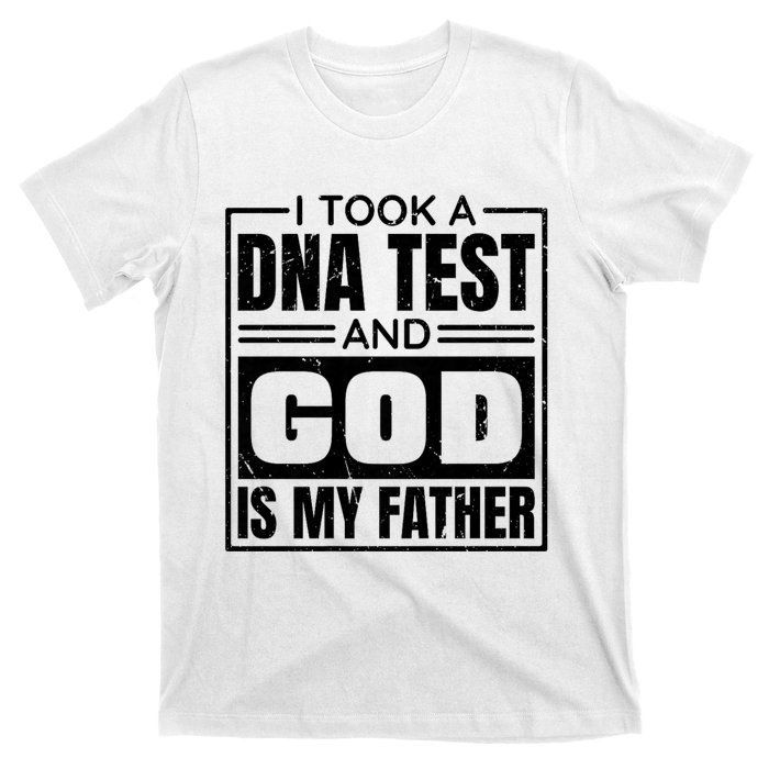 I Took A Dna Test And God Is My Father Christianity Quote T-Shirt