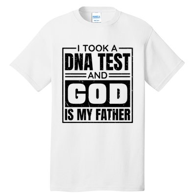 I Took A Dna Test And God Is My Father Christianity Quote Tall T-Shirt