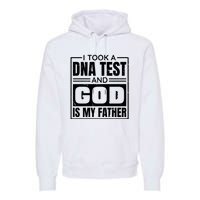 I Took A Dna Test And God Is My Father Christianity Quote Premium Hoodie