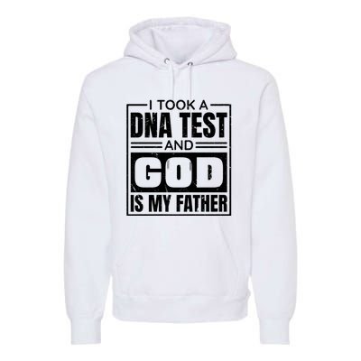 I Took A Dna Test And God Is My Father Christianity Quote Premium Hoodie