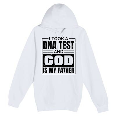 I Took A Dna Test And God Is My Father Christianity Quote Premium Pullover Hoodie