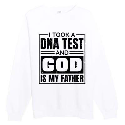 I Took A Dna Test And God Is My Father Christianity Quote Premium Crewneck Sweatshirt