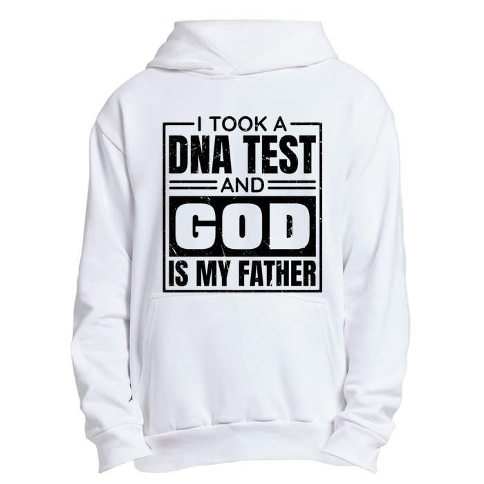 I Took A Dna Test And God Is My Father Christianity Quote Urban Pullover Hoodie