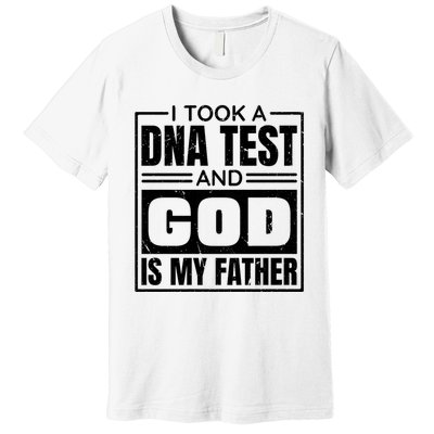 I Took A Dna Test And God Is My Father Christianity Quote Premium T-Shirt