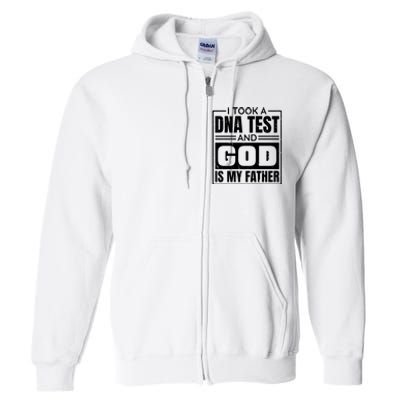 I Took A Dna Test And God Is My Father Christianity Quote Full Zip Hoodie