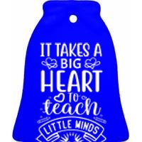 It Takes A Big Herat To Teach Funny Teacher Teaching Gift Cute Gift Ceramic Bell Ornament