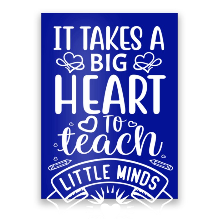 It Takes A Big Herat To Teach Funny Teacher Teaching Gift Cute Gift Poster