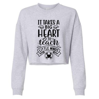 It Takes A Big Herat To Teach Funny Teacher Teaching Gift Cute Gift Cropped Pullover Crew