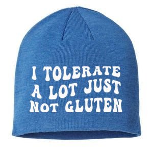 I Tolerate A Lot Just Not Gluten Sustainable Beanie