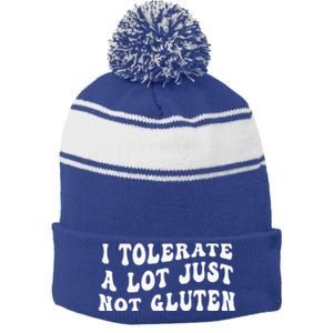 I Tolerate A Lot Just Not Gluten Stripe Pom Pom Beanie