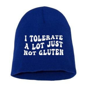 I Tolerate A Lot Just Not Gluten Short Acrylic Beanie