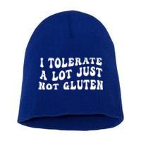 I Tolerate A Lot Just Not Gluten Short Acrylic Beanie