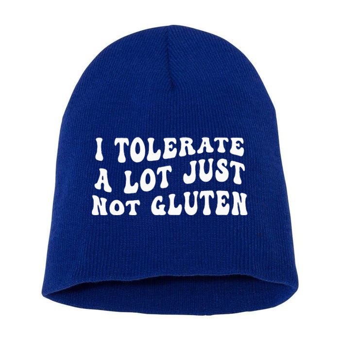 I Tolerate A Lot Just Not Gluten Short Acrylic Beanie