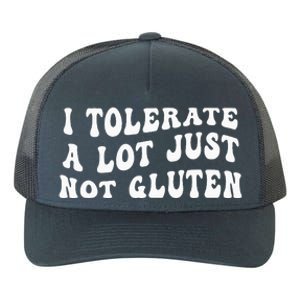 I Tolerate A Lot Just Not Gluten Yupoong Adult 5-Panel Trucker Hat