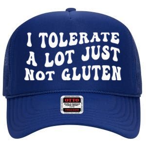 I Tolerate A Lot Just Not Gluten High Crown Mesh Back Trucker Hat