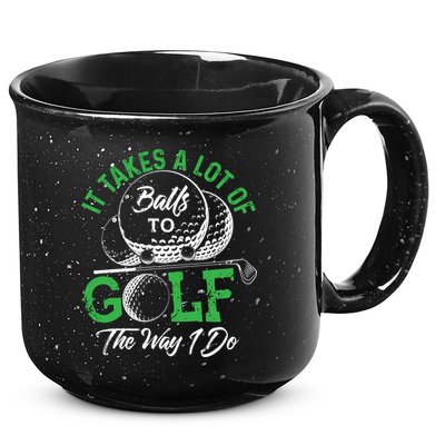 It Takes A Lot Of Balls To Golf The Way I Do Cool Gift For Golfers 15oz Campfire Ceramic Mug