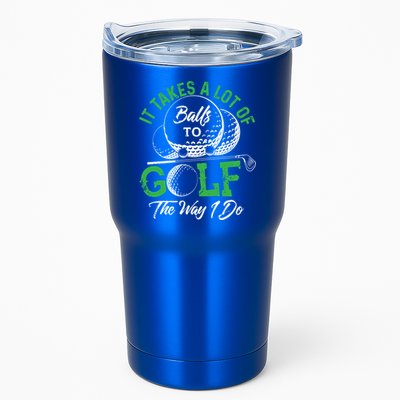 It Takes A Lot Of Balls To Golf The Way I Do Cool Gift For Golfers Tumbler