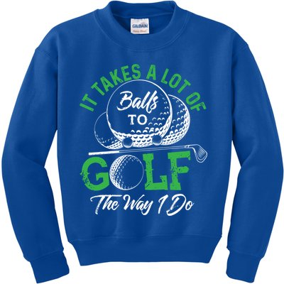 It Takes A Lot Of Balls To Golf The Way I Do Cool Gift For Golfers Kids Sweatshirt