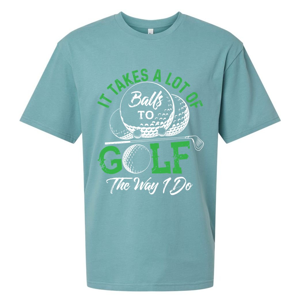 It Takes A Lot Of Balls To Golf The Way I Do Cool Gift For Golfers Sueded Cloud Jersey T-Shirt