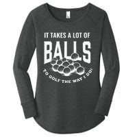 It Takes A Lot Of Balls To Golf The Way I Do Golf Women's Perfect Tri Tunic Long Sleeve Shirt