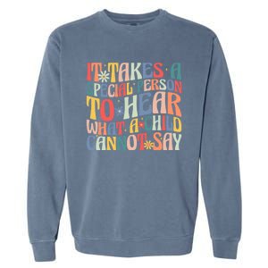 It Takes A Special Person To Hear What A Cannot Say Gift Garment-Dyed Sweatshirt