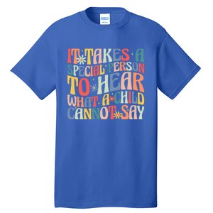 It Takes A Special Person To Hear What A Cannot Say Gift Tall T-Shirt