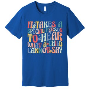 It Takes A Special Person To Hear What A Cannot Say Gift Premium T-Shirt