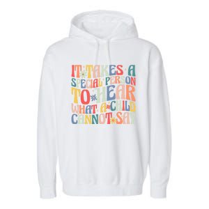 It Takes A Special Person To Hear What A Cannot Say Gift Garment-Dyed Fleece Hoodie