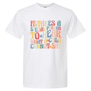 It Takes A Special Person To Hear What A Cannot Say Gift Garment-Dyed Heavyweight T-Shirt