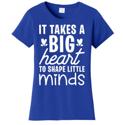 It Takes A Big Heart To Shape Little Minds Teacher Valentine Gift Women's T-Shirt