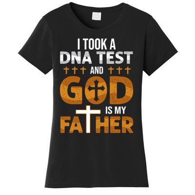 I Took A Dna Test And God Is My Father Women's T-Shirt