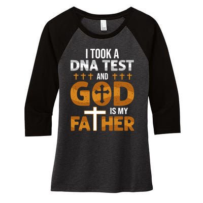 I Took A Dna Test And God Is My Father Women's Tri-Blend 3/4-Sleeve Raglan Shirt