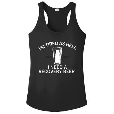 I'm Tired As Hell I Need A Recovery Beer Ladies PosiCharge Competitor Racerback Tank