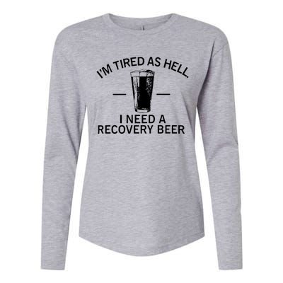 I'm Tired As Hell I Need A Recovery Beer Womens Cotton Relaxed Long Sleeve T-Shirt