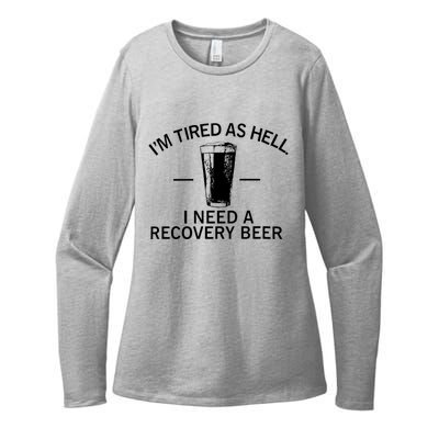 I'm Tired As Hell I Need A Recovery Beer Womens CVC Long Sleeve Shirt