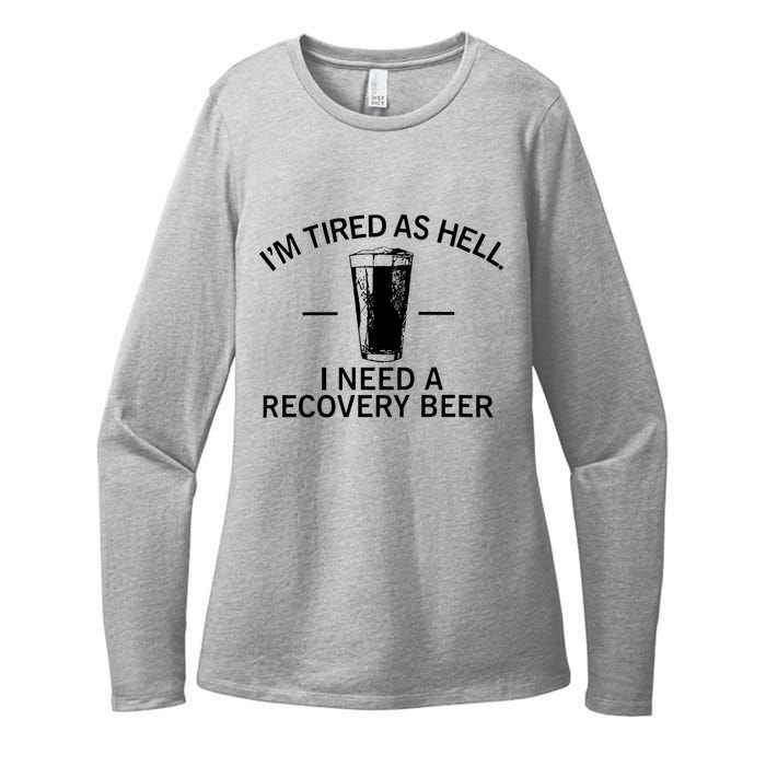 I'm Tired As Hell I Need A Recovery Beer Womens CVC Long Sleeve Shirt