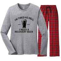 I'm Tired As Hell I Need A Recovery Beer Women's Long Sleeve Flannel Pajama Set 