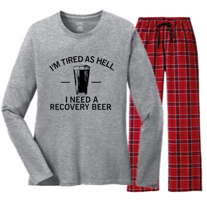 I'm Tired As Hell I Need A Recovery Beer Women's Long Sleeve Flannel Pajama Set 