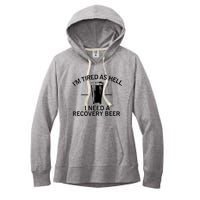 I'm Tired As Hell I Need A Recovery Beer Women's Fleece Hoodie