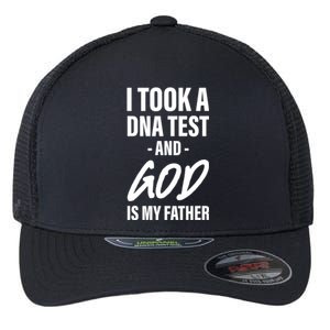 I Took A Dna Test And God Is My Father Flexfit Unipanel Trucker Cap