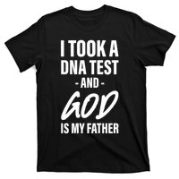 I Took A Dna Test And God Is My Father T-Shirt