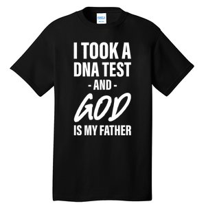 I Took A Dna Test And God Is My Father Tall T-Shirt