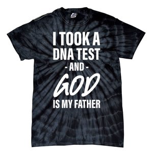 I Took A Dna Test And God Is My Father Tie-Dye T-Shirt