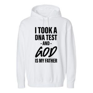 I Took A Dna Test And God Is My Father Garment-Dyed Fleece Hoodie