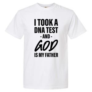 I Took A Dna Test And God Is My Father Garment-Dyed Heavyweight T-Shirt