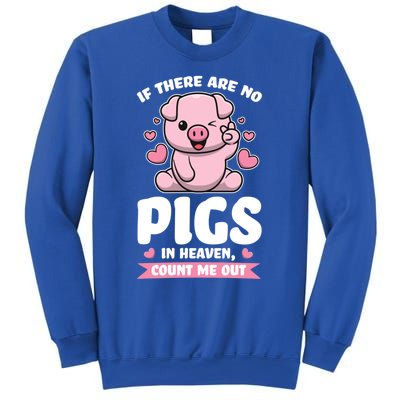 If There Are No Pigs In Heaven Count Me Out Pigs Gift Sweatshirt