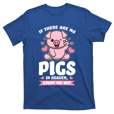 If There Are No Pigs In Heaven Count Me Out Pigs Gift T-Shirt